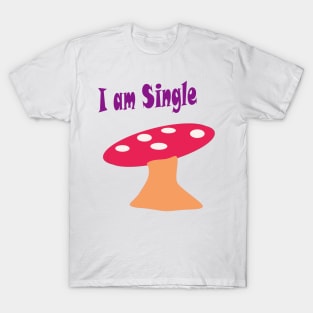 I am Single T-Shirt